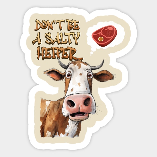 Don't Be A Salty Heifer Cow Lover Bull Funny Steak Farmer Sticker by Dezinesbyem Designs